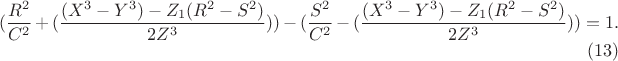 $$(\frac{R^2}{C^2}+(\frac{(X^3-Y^3)- Z_1(R^2-S^2)}{2Z^3}))   -(\frac{S^2}{C^2}-(\frac{(X^3-Y^3)- Z_1(R^2-S^2)}{2Z^3}))=1.\eqno(13)$$