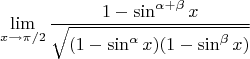 $$\lim_{x\to{\pi/2}}\frac{1-\sin^{\alpha+\beta}x}{\sqrt{(1-\sin^{\alpha}x)(1-\sin^{\beta}x)}}$$