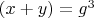 $(x+y)=g^3$