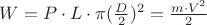 $W=P\cdot L\cdot\pi(\frac{D}{2})^{2}=\frac{m\cdot V^{2}}{2}$