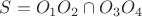 $S=O_1O_2\cap O_3O_4$