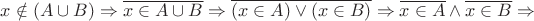 $x \notin (A \cup B) \Rightarrow \overline {x \in A \cup B} \Rightarrow \overline {(x \in A) \lor (x \in B)} \Rightarrow \overline{x \in A} \land \overline {x \in B} \Rightarrow $