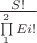 $\frac{S!}{\prod\limits_{1}^{2} Ei!}$