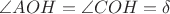 $\angle AOH=\angle COH=\delta$ $\angle AOH=\angle COH=\delta$