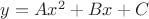 $y=Ax^2 + Bx + C$