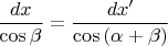 $$ \frac{dx}{\cos\beta}=\frac{dx'}{\cos{(\alpha+\beta})}$$