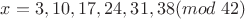 $x=3,10,17,24,31,38 (mod \ 42)$