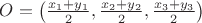 $O=\left(\frac{x_1+y_1}2, \frac{x_2+y_2}2, \frac{x_3+y_3}2\right)$ $O=\left(\frac{x_1+y_1}2, \frac{x_2+y_2}2, \frac{x_3+y_3}2\right)$