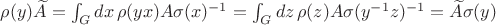 $\rho(y)\widetilde A=\int_Gdx\, \rho(yx)A\sigma(x)^{-1}=\int_Gdz\, \rho(z)A\sigma(y^{-1}z)^{-1}=\widetilde A\sigma(y)$ $\rho(y)\widetilde A=\int_Gdx\, \rho(yx)A\sigma(x)^{-1}=\int_Gdz\, \rho(z)A\sigma(y^{-1}z)^{-1}=\widetilde A\sigma(y)$
