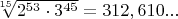 \sqrt[15]{2^{53}\cdot3^{45}}=312,610...$