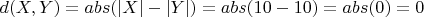 $d(X,Y)=abs(|X|-|Y|)=abs(10-10)=abs(0)=0$