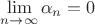 $$\lim_{n\rightarrow \infty} \alpha_n = 0$$