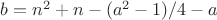 $b=n^2+n-(a^2-1)/4-a$