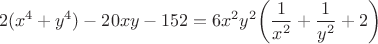 $$2(x^4+y^4)-20xy-152=6x^2y^2 \bigg( \dfrac{1}{x^2}+\dfrac{1}{y^2}+2 \bigg)$$