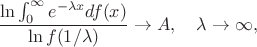 $$\frac{\ln \int_0^\infty e^{-\lambda x}df(x)}{\ln f(1/\lambda)}\to A,\quad \lambda\to\infty, $$