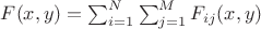 $F(x,y) = \sum^{N}_{i = 1}\sum^{M}_{j = 1}{F_{ij}(x,y)}