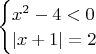$\begin{cases}
x^2-4<0\\
|x+1|=2\\
\end{cases}$