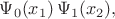 $\Psi_0(x_1)\,\Psi_1(x_2),$