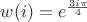 $w(i) = e^\frac{{3i\pi}}{{4}}$