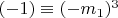 $(- 1)\equiv (- m_1) ^ 3$