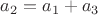 $a_2=a_1+a_3$