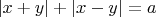 $\lvert x+y\rvert+\lvert x-y\rvert=a$