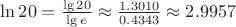 $\ln 20=\frac{\lg 20 }{\lg e}\approx \frac{1.3010}{0.4343}\approx 2.9957$