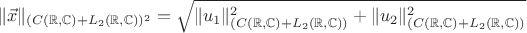 $$\|\vec x\|_{(C(\mathbb R, \mathbb C) + L_2(\mathbb R, \mathbb C))^2} = \sqrt{\|u_1\|^2_{(C(\mathbb R, \mathbb C) + L_2(\mathbb R, \mathbb C))}+\|u_2\|^2_{(C(\mathbb R, \mathbb C) + L_2(\mathbb R, \mathbb C))}}$$