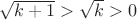 $\sqrt{k+1}>\sqrt{k}>0$