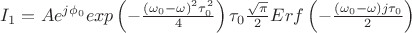 $I_1=Ae^{j\phi_0}exp\left(-\frac{(\omega_0-\omega)^2 \tau_0^2}{4}\right)\tau_0\frac{\sqrt{\pi}}{2}Erf\left(-\frac{(\omega_0-\omega) j\tau_0}{2}\right)$