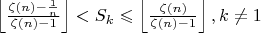 $\left \lfloor \frac{\zeta (n)-\frac{1}{n}}{\zeta (n)-1} \right \rfloor<S_k\leqslant \left \lfloor \frac{\zeta (n)}{\zeta (n)-1} \right \rfloor, k\neq 1$