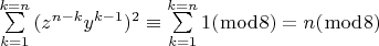 ${\sum\limits_{k = 1}^{k = n} {(z^{n - k} y^{k - 1} } )^2 }\equiv \sum\limits_{k = 1}^{k = n}1 (\bmod 8)=n(\bmod 8) $