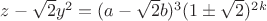 $z-\sqrt2y^2=(a-\sqrt2b)^3(1\pm\sqrt2)^{2k}$