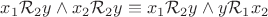 $x_1 \mathcal{R}_2 y \land x_2 \mathcal{R}_2 y \equiv x_1 \mathcal{R}_2 y \land y \mathcal{R}_1 x_2$