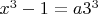 $x^3-1=a3^3$