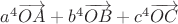 $a^4 \overrightarrow{OA}+b^4 \overrightarrow{OB}+c^4 \overrightarrow{OC}$