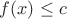 $f(x)\leq c$