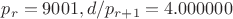 $p_r=9001, d/p_{r+1}=4.000000$