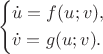 $$\left\{\!\begin{aligned}& \dot u=f(u;v), \\& \dot v =g(u;v). \end{aligned}\right.$$