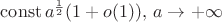 $\operatorname{const} a^{\frac 1 2 }(1+o(1)),\, a \to+\infty $