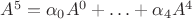 $A^5 = \alpha_0A^0 + \ldots + \alpha_4A^4$
