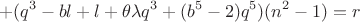 $$+(q^3-bl+l+\theta \lambda q^3+(b^5-2)q^5)(n^2-1)=r$$
