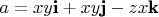 $a=xy\textbf{i}+xy\textbf{j}-zx\textbf{k}$