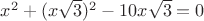 $x^2+({x}{\sqrt 3})^2-10{x}{\sqrt 3}=0$