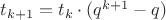 $t_{k+1}=t_k \cdot (q^{k+1}-q)$