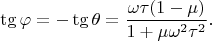 $$
\tg \varphi = -\tg \theta = \dfrac{\omega \tau(1 - \mu)}{1 + \mu \omega^2 \tau^2}.
$$
