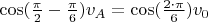 $\cos(\frac{\pi}{2} - \frac{\pi}{6})v_A = \cos(\frac{2 \cdot \pi}{6})v_0$