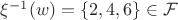 $\xi^{-1}(w) = \left\lbrace 2, 4, 6\right\rbrace \in \mathcal{F} $