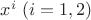 $x^i \;(i=1,2)$