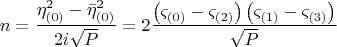 $$
n = \frac{{\eta _{\left( 0 \right)} ^2  - \bar \eta _{\left( 0 \right)} ^2 }}{{2i\sqrt P }} = 2\frac{{\left( {\varsigma _{\left( 0 \right)}  - \varsigma _{\left( 2 \right)} } \right)\left( {\varsigma _{\left( 1 \right)}  - \varsigma _{\left( 3 \right)} } \right)}}{{\sqrt P }}
$